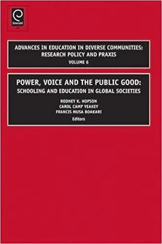 Power, Voice and the Public Good: Schooling and Education in Global Societies Vol: 6