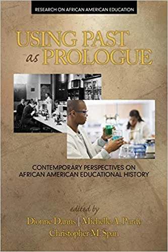 Using Past as Prologue: Contemporary Perspectives on African American Educational History (Research on African American Education) Paperback – August 1, 2015